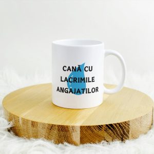 Cană ”Lacrimile angajatilor”