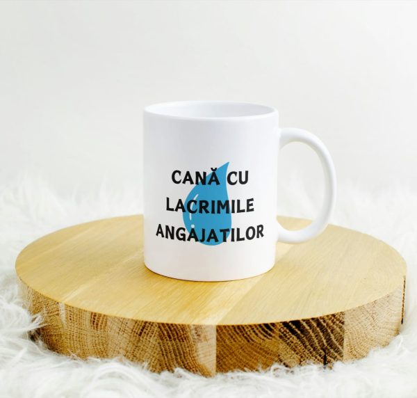 Cană ”Lacrimile angajatilor”