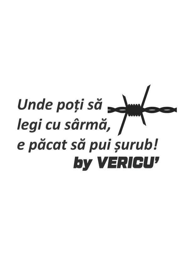 Sticker Auto „Unde poți să legi cu sârmă…” by VERICU'
