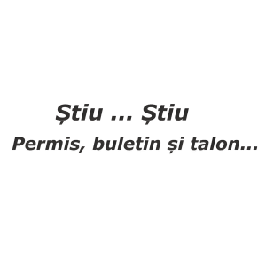 Sticker Auto „Știu... Știu – Permis, Buletin și Talon” 20cm
