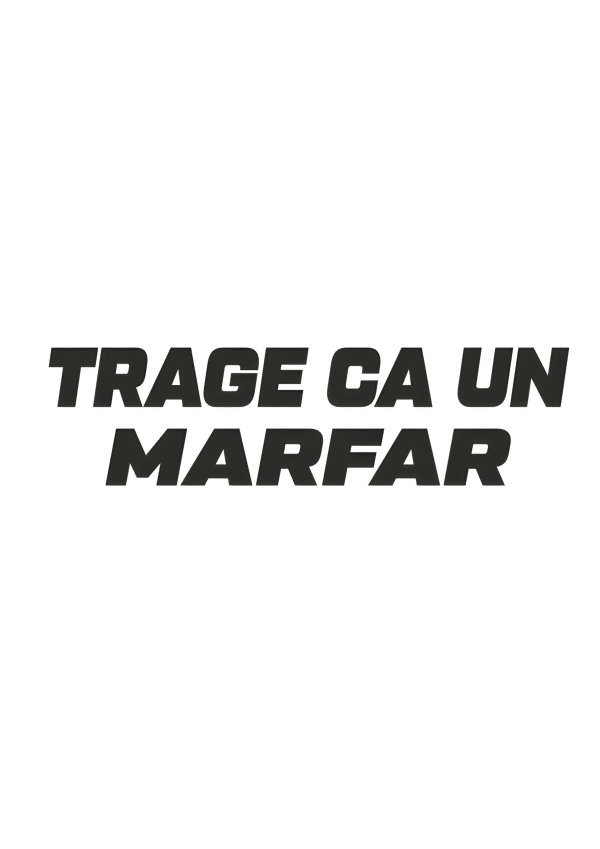 Sticker Auto „Trage ca un Marfar” – Autocolant Amuzant pentru Mașină, Stil Tuning