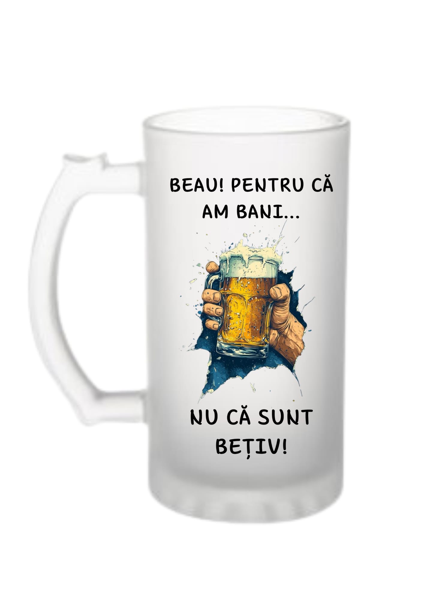 Cană bere “Beau pentru că am bani”